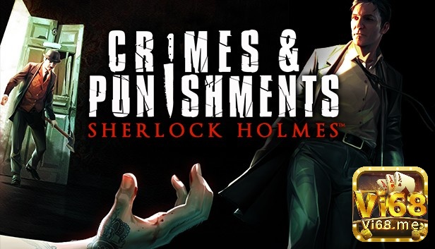 Game trinh thám trên PC: Sherlock Holmes: Crimes & Punishments